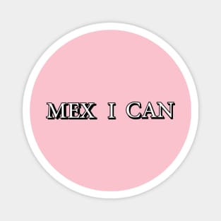 MEX I CAN Magnet